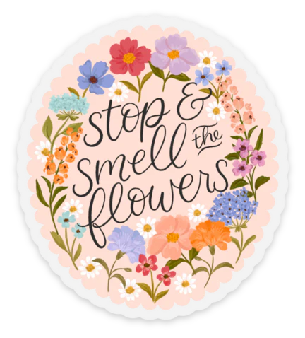 Stop & Smell The Flowers