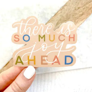 There Is So Much Joy Ahead